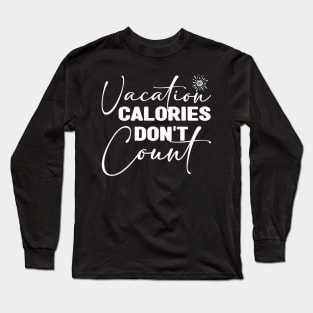 Funny Vacation Calories Dont Count Summer Cruise Beach Long Sleeve T-Shirt